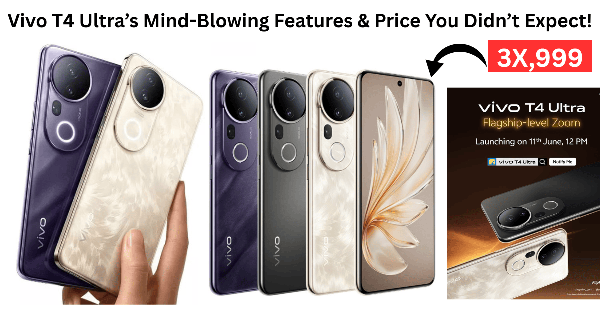 Vivo T4 Ultra First Look: Features, Launch Colors & Price That’ll Blow Your Mind!